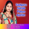 About Sadguru Sahab Pahun Ayelan Song